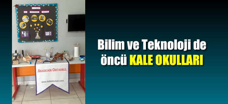 Bilim ve teknoloji de öncü Kale Okulları