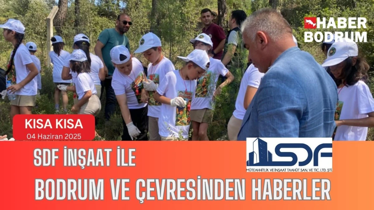 SDF İNŞAAT’la Bodrum ve çevresinde son 24 saat! (04 Haziran 2025 Çarşamba)