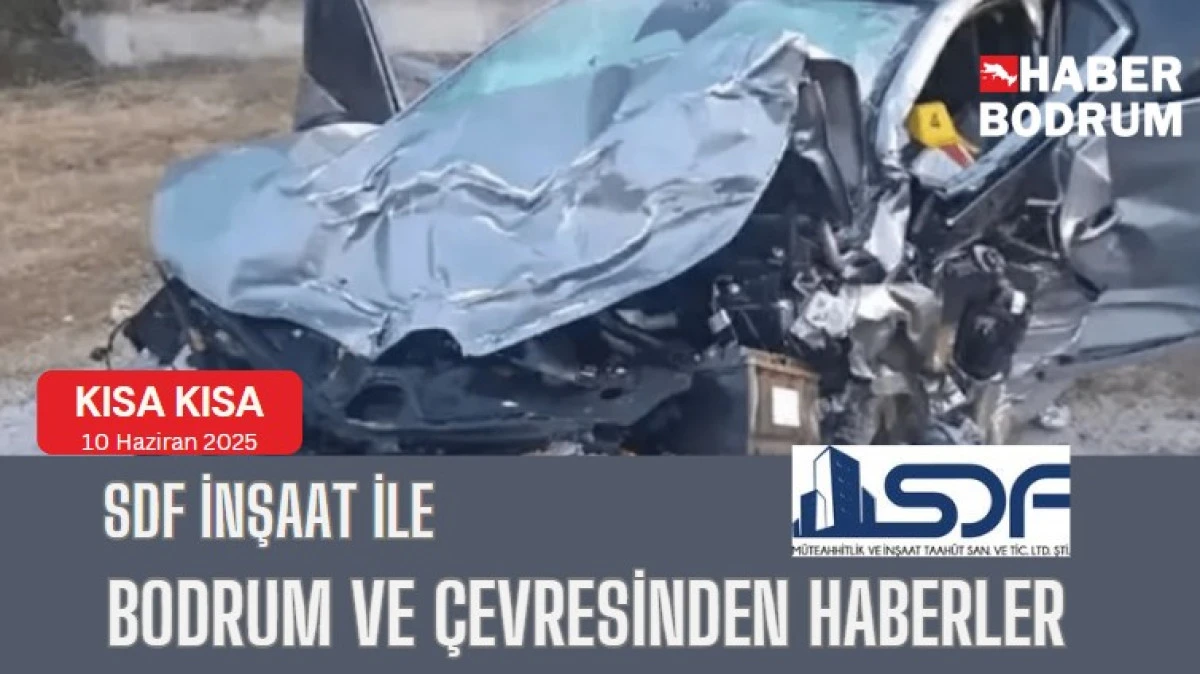 SDF İNŞAAT’la Bodrum ve çevresinde son 24 saat! (10 Haziran 2025 Salı)