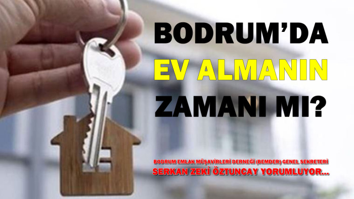 BODRUM’DA EV ALMANIN ZAMANI MI?