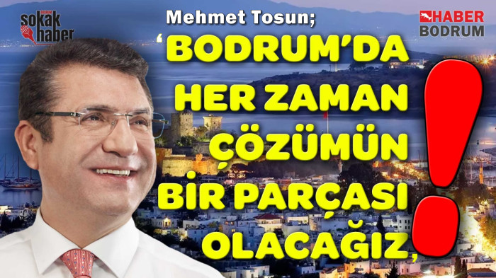 BODRUM’DA HER ZAMAN ÇÖZÜMÜN BİR PARÇASI OLACAĞIZ!