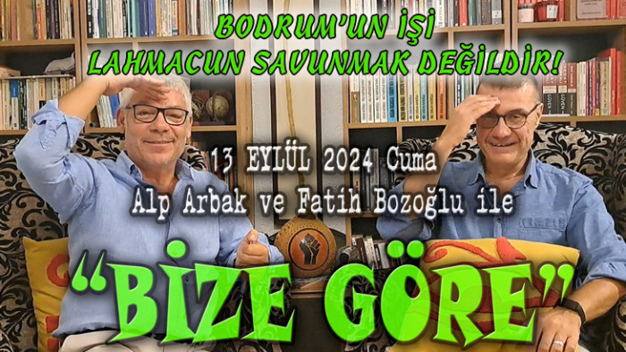 Bodrum’un işi lahmacun savunmak değildir!