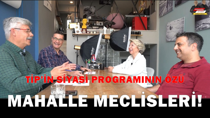 TİP’İN SİYASİ PROGRAMININ ÖZÜ; MAHALLE MECLİSLERİ