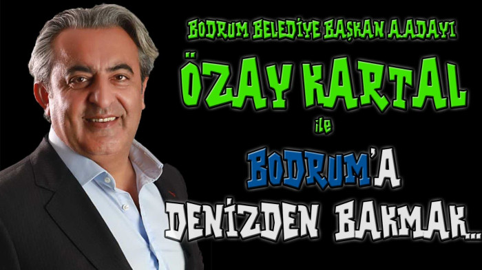 ÖZAY KARTAL’LA BODRUM’A DENİZDEN BAKMAK!