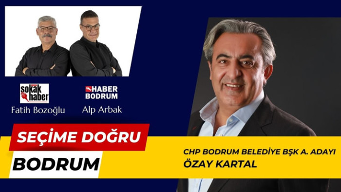 SEÇİME DOĞRU BODRUM PROGRAM KONUĞU ÖZAY KARTAL