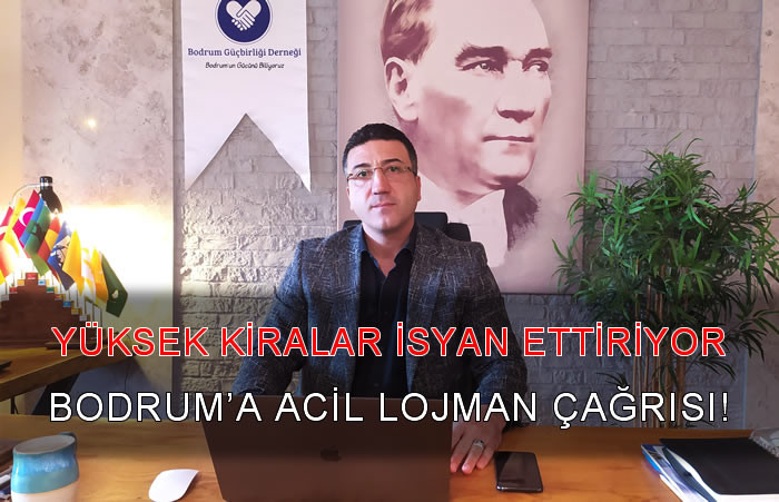 YÜKSEK KİRALAR İSYAN ETTİRİYOR! BODRUM’A ACİL LOJMAN ÇAĞRISI!